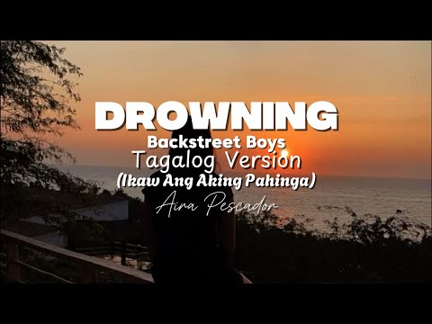 Drowning - Backstreet Boys (Tagalog Version) | Aira Pescador Version • Ikaw Ang Aking Pahinga