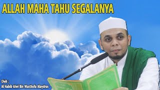 Download lagu ALLAH MAHA TAHU SEGALANYA - Oleh Al Habib Alwi Bin Musthofa Alaydrus mp3