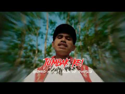 TOMBAK KEI ( Wenro H Feat. Klin Of Physco )