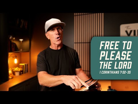 Free To Please The Lord | 1 Corinthians 7:32-35