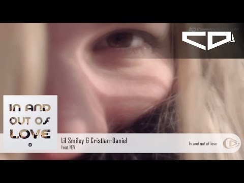 Lil Smiley & Cristian-Daniel feat. NEV - In and out of love [Online Video]