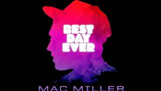 Mac Miller - Best Day Ever (HQ)