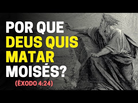 POR QUE DEUS QUIS MATAR MOISÉS EM ÊXODO 4:24-26?
