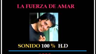 LA FUERZA DE AMAR  -  CHAYANNE   SONIDO 100 % H D 2