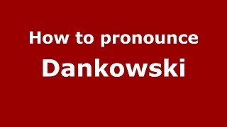 How to pronounce Dankowski
