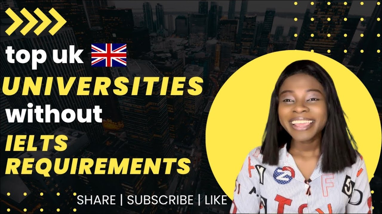 TOP UK UNIVERSITIES WITHOUT IELTS REQUIREMENTS