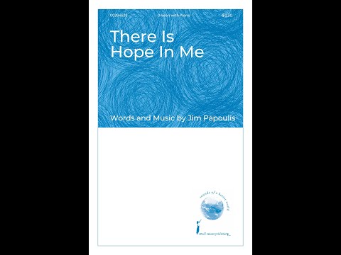 There Is Hope In Me (Unison Choir) - Words and Music by Jim Papoulis