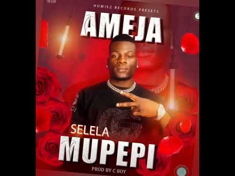AMEJA -SELELA MUPEPI (music official)pro by cboy beats 