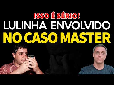 LULINHA envolvido com o Master - Como que isso passou batido gente?!?!?!?