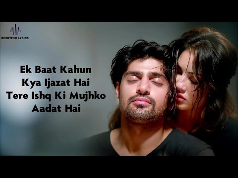 Ijazat (LYRICS) - Arijit Singh | Sunny Leone, Tanuj Virwani | Meet Bros | Shabbir Ahmed