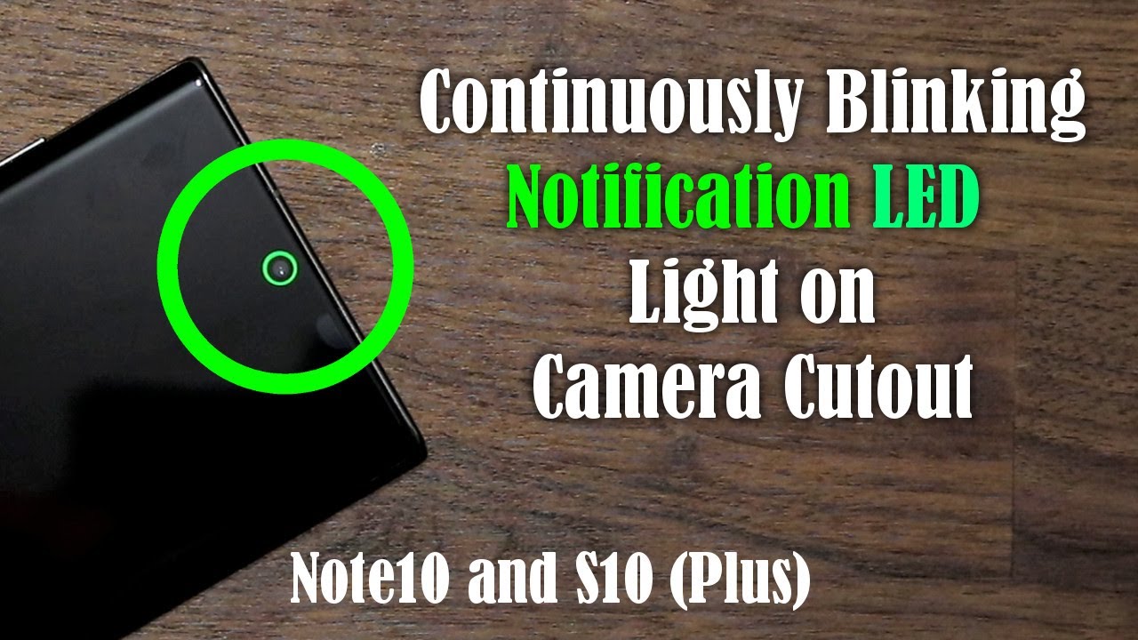 Galaxy Note 10 Plus & S10 Plus - Continuous LED Notification on Camera Hole Cutout
