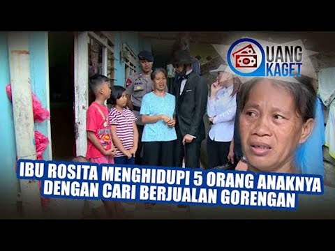 UANG KAGET EPISODE 179 - kisah Ibu Rosita Menghidupi 5 Orang Anaknya Dengan Cari Berjualan Gorengan!