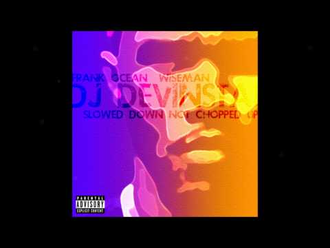 Frank Ocean - Wise Man (Slowed Down not Chopped Up) DJ Devinstation