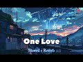 Blue - One Love [Slowed + Reverb] || thesongsyoulike