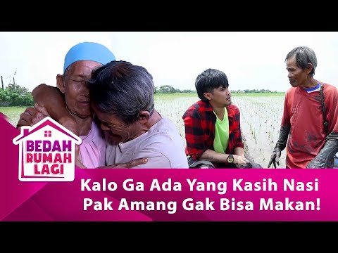 Kalo Ga Ada Yang Kasih Nasi Basi Pak Amang Gak Bisa Makan! - BEDAH RUMAH LAGI EPS 106