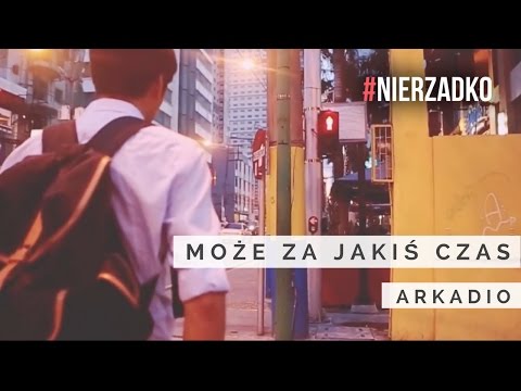 Arkadio - Może za jakiś czas... (prod. Marcin Wosek) || VIDEO HD || #NIERZADKO 13