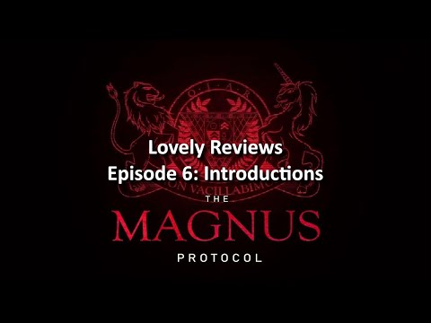 The Magnus Protocol Episode 6: Introductions Review