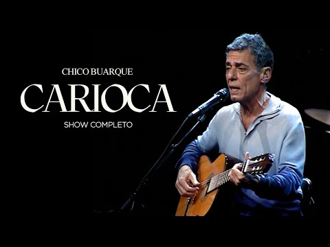 Chico Buarque | Carioca (Show Completo)