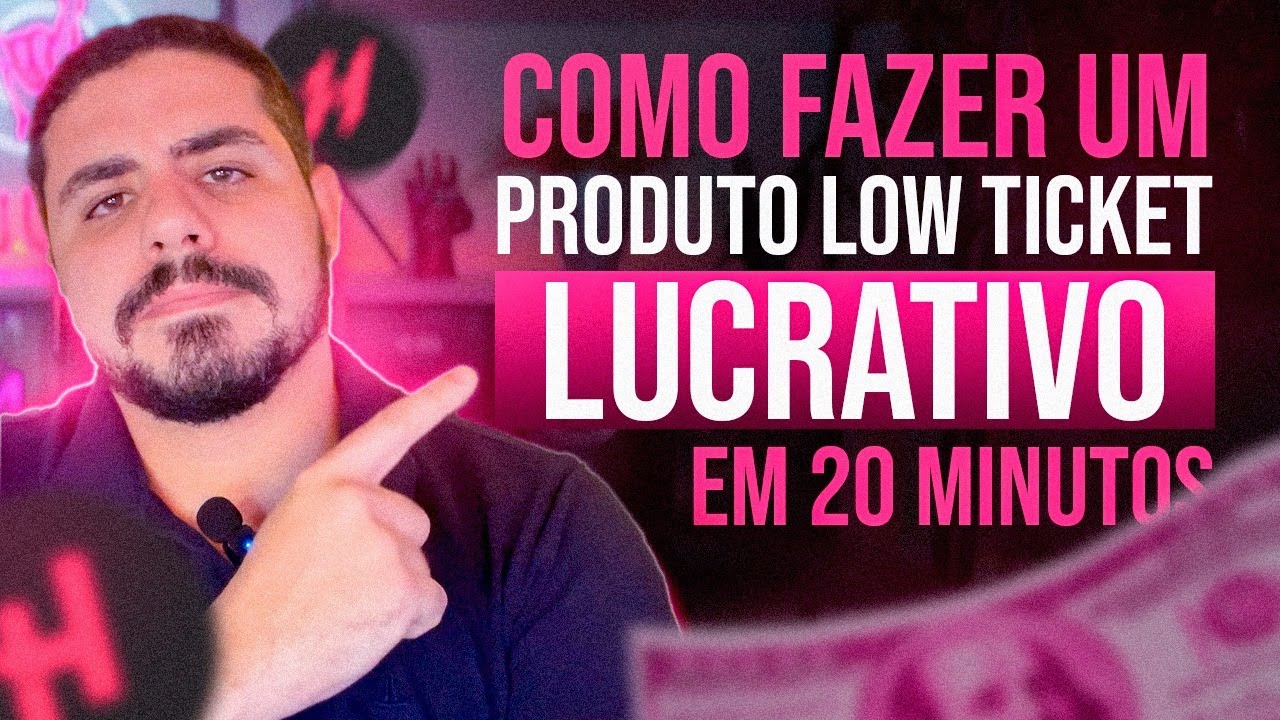 PASSO A PASSO PARA FAZER UM PRODUTO LOW TICKET LUCRATIVO EM 20 MINUTOS