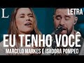 Eu Tenho Você Marcelo Markes E Isadora Pompeo Letra