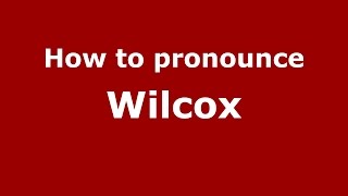 How to pronounce Wilcox
