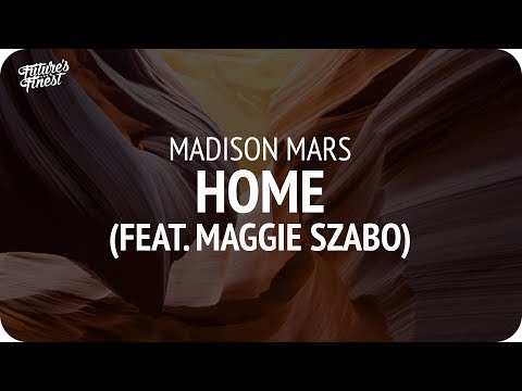 Madison Mars - Home (feat. Maggie Szabo)