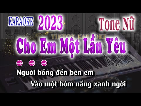 Cho Em Một Lần Yêu - Karaoke Tone Nữ Tikrok karaoke