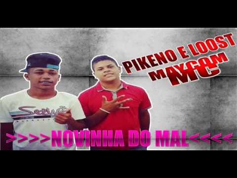 PIKENO E LOOST PART. MAYCOM MC - NOVINHA DO MAL -(FONTE DO BREGA OFICIAL)