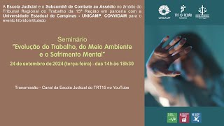 24/09/2024 - 14h | Seminário “Evolução do trabalho, do meio ambiente e o sofrimento mental”