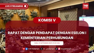KOMISI V DPR RI RAPAT DENGAR PENDAPAT DENGAN ESELON I KEMENTERIAN PERHUBUNGAN (PART 2)