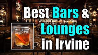 Best Bars & Lounges in Irvine, California: Orange County Nightlife