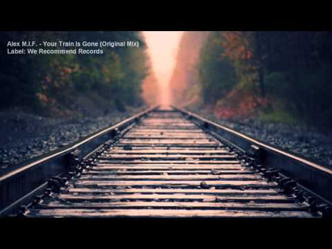 Alex M.I.F. - Your Train Is Gone (Original Mix)