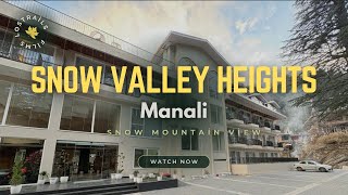 Snow Valley Heights Manali: Panoramic Views & Modern Comfort ❄️🏔️