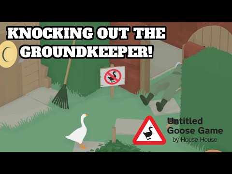 LET'S PLAY THE UNTITLED GOOSE GAME PART 2 KNOCKING OUT THE GROUND KEEPER!