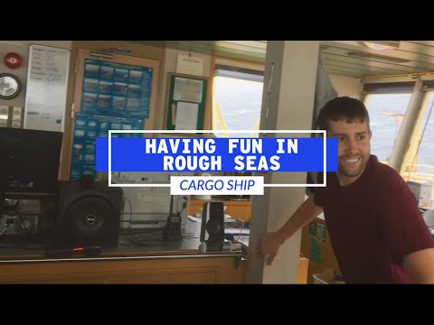 Having Fun In Rough Seas On A Cargo Ship | Life At Sea
