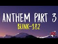 blink-182  - ANTHEM PART 3 (Lyrics)