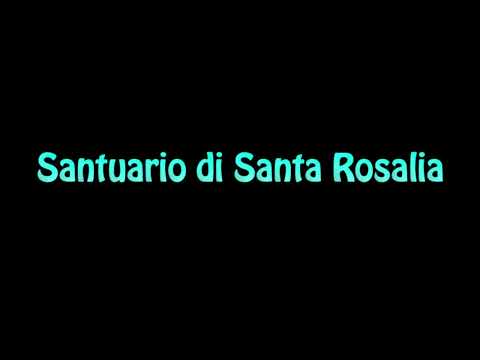 Learn How To Pronounce Santuario di Santa Rosalia