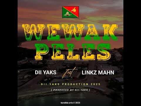 WEWAK PELES (2025) by DII YAKS ft. LINKZ MAHN (Dii Yaks Production) #pngmusic2025 