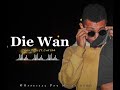 Die Wan Official Png Music 2022 Cest Ook Ft Sydii Breaz