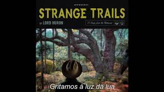 Lord Huron - Until the Night Turns (Legendado PT-BR)