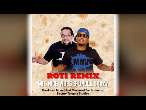 Mr. Nice Vibes X Uncle Crazy - Roti Remix (2020 Chutney Soca)