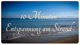 10 Minuten Entspannung am Strand - Mit Chillout-Entspannungsmusik