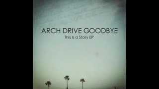 Arch Drive Goodbye - Intervention