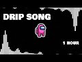 Among Us Trap Remix Among Drip Theme Song Original [1 HOUR]