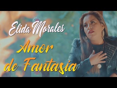 ELIDA MORALES ♫ AMOR DE FANTASIA♫VIDEO CLIP OFICIAL 2020™✔