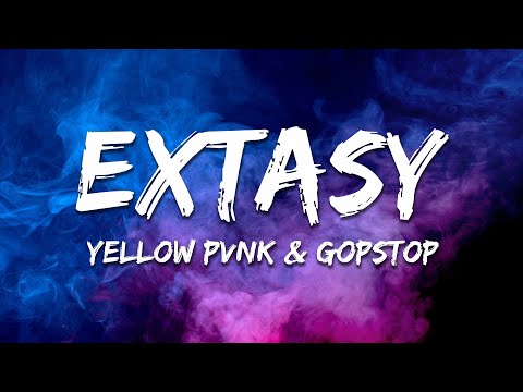Yellow Pvnk, GopStop - Exstasy (Lyrics)