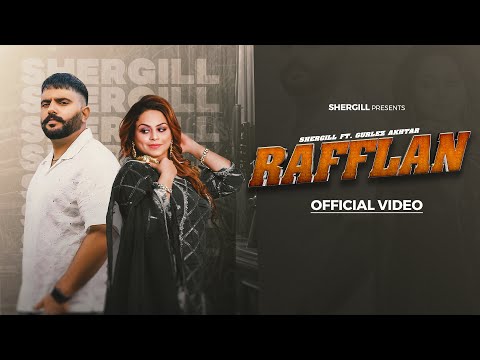 RAFFLAN [Official Video] SHERGILL | GURLEZ AKHTAR | New Punjabi Song 2025 | Latest Punjabi Song