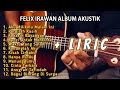 Felix Irawan Full Album Cover Akustik + Lirik