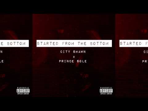 City Shawn Ft. Prince Sole Started From The Bottom (www.Djlive408.com)