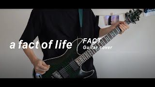 【FACT】a fact of life Guitar cover